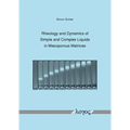 Rheology and Dynamics of Simple and Complex Liquids in Mesoporous Matrices
