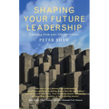 Shaping Your Future Leadership: Learning from Your Life Experiences
