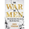 The War on Men: Why Society Hates Them and Why We Need Them
