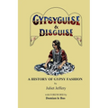 Gypsy Guise & Disguise: A History of Gypsy Fashion