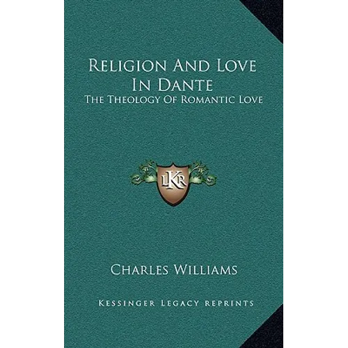Religion and Love in Dante: The Theology of Romantic Love