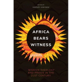 Africa Bears Witness: Mission Theology and Praxis in the 21st Century