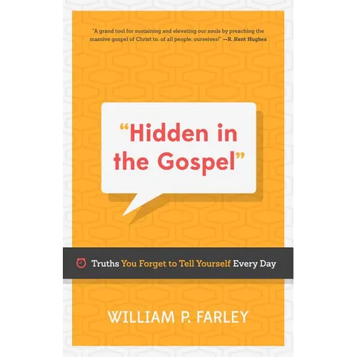 Hidden in the Gospel: Truths You Forget to Tell Yourself Every Day