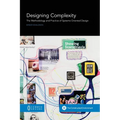Designing Complexity: The Methodology and Practice of Systems Oriented Design