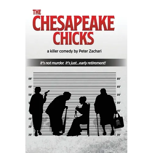 The Chesapeake Chicks: A comedy by Peter Zachari