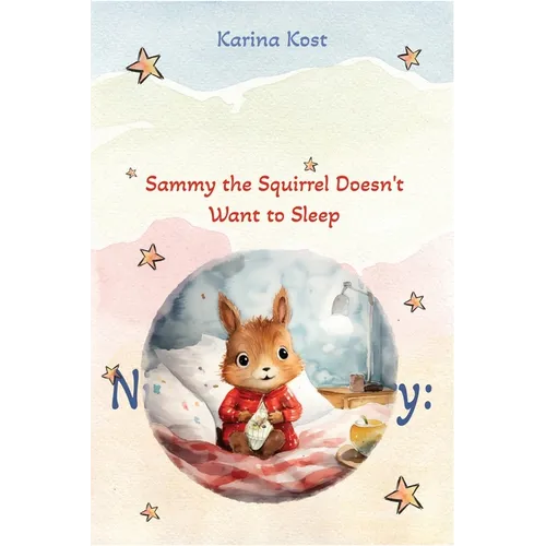 Nighttime Story: Sammy the Squirrel Doesn't Want to Sleep