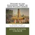 History of the Guillotine (1853) by: John Wilson Croker