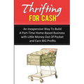 Thrifting for Cash: An Inexpensive Way to Build a Part-Time Home-Based Business