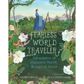 Fearless World Traveler: Adventures of Marianne North, Botanical Artist