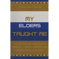 My Elders Taught Me: Aspects of Western Great Lakes American Indian Philosophy