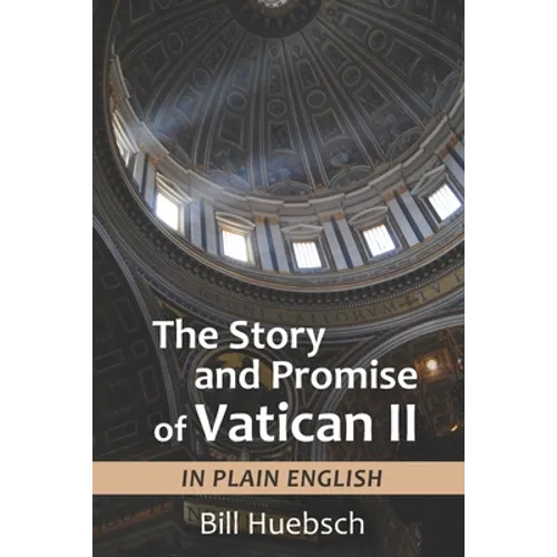 The Story and Promise of Vatican II: in Plain English