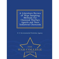 A Literature Review of Wipe Sampling Methods for Chemical Warfare Agents and Toxic Industrial Chemicals - War College Series