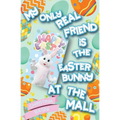 My Only Real Friend is the Easter Bunny at the Mall