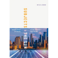 Subjects of the Sun: Solar Energy in the Shadows of Racial Capitalism