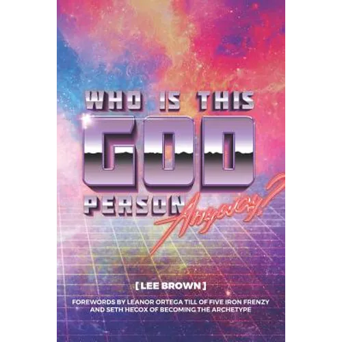 Who Is This God Person, Anyway?