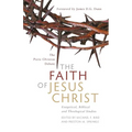 The Faith of Jesus Christ: The Pistis Christou Debate: Exegetical, Biblical, and Theological Studies