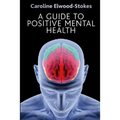 A Guide To Positive Mental Health