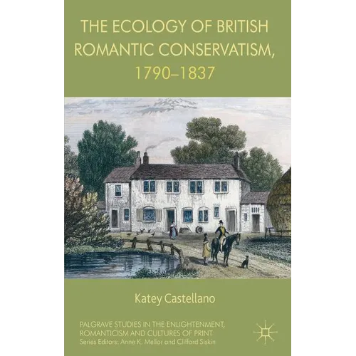 The Ecology of British Romantic Conservatism, 1790-1837