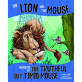 The Lion and the Mouse: Narrated by the Timid But Truthful Mouse