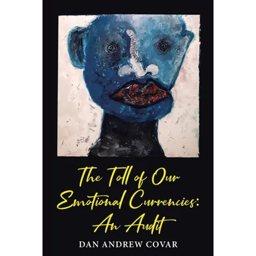 The Toll of Our Emotional Currencies: An Audit