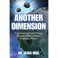 Another Dimension: Experiencing God's Power Through Intercession and Prophetic Prayer