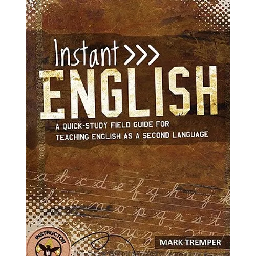 Instant English: A Quick-Study Field Guide for Teaching English as a Second Language