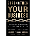 Strengthen Your Business: Fail-Proof Strategies from the Man Who Has Rescued 77 Businesses