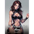 My Friend's Hot Mom: Sexy Erotic Stories for Adults Illustrated with Hentai Pictures - Naked Illustrations