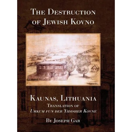 The Destruction of Jewish Kovno (Kaunas, Lithuania)