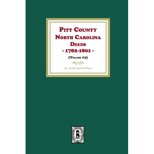 Pitt County, North Carolina Deeds, 1782-1801. (Volume #2)
