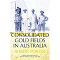 Consolidated Gold Fields in Australia: The Rise and Decline of a British Mining House, 1926-1998