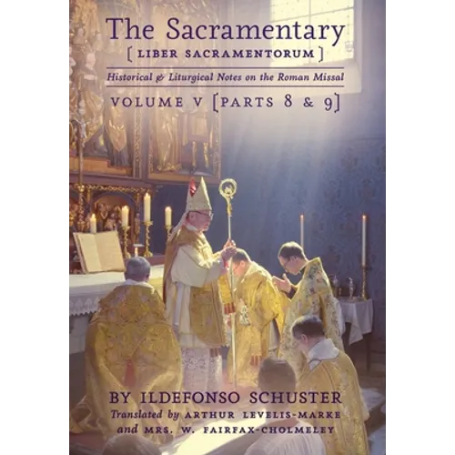 The Sacramentary (Liber Sacramentorum): Vol. 5: Historical & Liturgical Notes on the Roman Missal