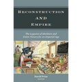 Reconstruction and Empire: The Legacies of Abolition and Union Victory for an Imperial Age