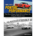 Pontiac Performance 1960-1974: The Era of the Super Duty, H.O., & RAM Air Drag & Muscle Cars