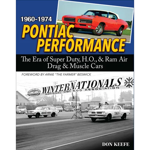 Pontiac Performance 1960-1974: The Era of the Super Duty, H.O., & RAM Air Drag & Muscle Cars