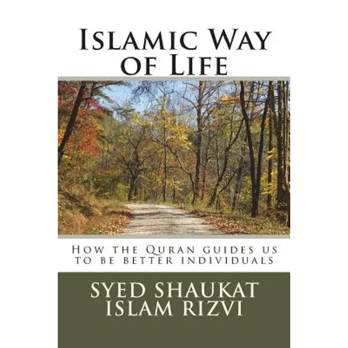Islamic Way of Life: How the Quran guides us to be better individuals