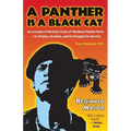 A Panther Is a Black Cat: An Account of the Early Years of the Black Panther Party -- Its Origins, Its Goals, and Its Struggle for Survival