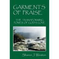 Garments of Praise: The Transforming Power of God's Love