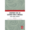 Everyday Evil in Stephen King's America: Essays, Images, Paratexts
