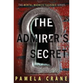 The Admirer's Secret: A psychological thriller
