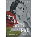 "Drop the Baby; put a Veil on the Broad!": Marisa Pavan's story