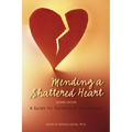 Mending a Shattered Heart: A Guide for Partners of Sex Addicts
