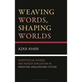 Weaving Words, Shaping Worlds: Intertextual Echoes and Reader Evaluation in Pakistani Anglophone Fiction