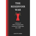 The Reservoir War: A History of Ohio's Forgotten Riot in America's Gilded Age, 1874-1888