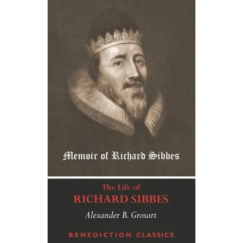 Memoir of Richard Sibbes (The Life of Richard Sibbes)