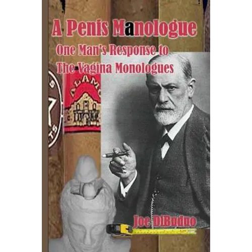A Penis Manologue: One Man's Response to The Vagina Monologues