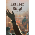 Let Her Sing!: Or, She May Never Sing Again!