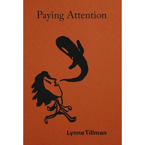 Lynne Tillman: Paying Attention: Essays on Art and Culture