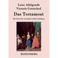 Das Testament: Ein deutsches Lustspiel in fünf Aufzügen