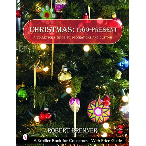 Christmas: 1960-Present: A Collector's Guide to Decorations and Customs
